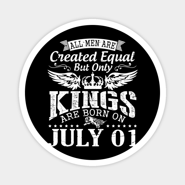 All Men Are Created Equal But Only Kings Are Born On July 01 Happy Birthday To Me You Papa Dad Son Magnet by DainaMotteut